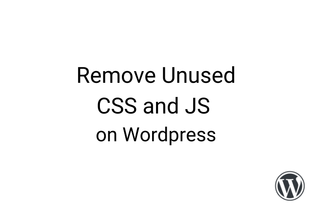 Remove Unused CSS and JS on Wordpress