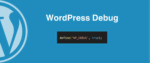 WordPress Hata Ayıklama Modu (Debug)